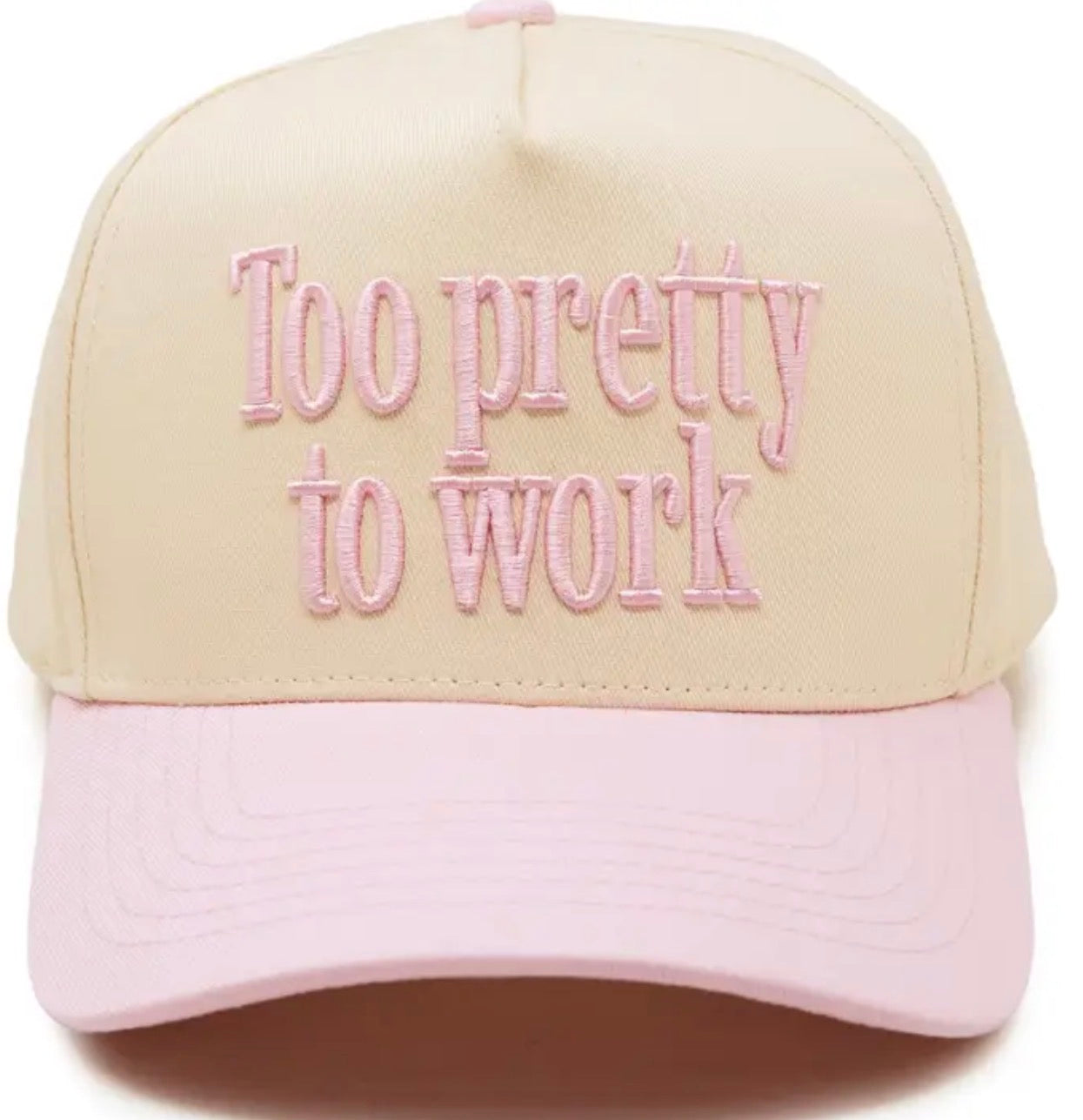 Too Pretty To Work Hat